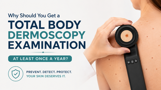 Why Should You Get a Total Body Dermoscopy Examination At Least Once a Year?